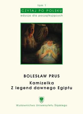 ebook Czytaj po polsku. T. 1: Bolesław Prus: „Kamizelka”, „Z legend dawnego Egiptu”. Wyd. 3.