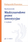 ebook Międzynarodowe prawo inwestycyjne. Wydanie 2 - Marek Jeżewski