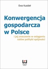 ebook Konwergencja gospodarcza w Polsce i jej znaczenie  w osiąganiu celów polityki spójności - Ewa Kusideł