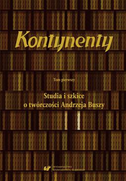 ebook Kontynenty. T. 1: Studia i szkice o twórczości Andrzeja Buszy