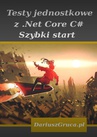 ebook Testy jednostkowe z Net Core (C#) - Gruca Dariusz