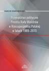 ebook Przywództwo polityczne Prezesa Rady Ministrów w Rzeczypospolitej Polskiej w latach 1989-2015 - Marcin Dobrowolski