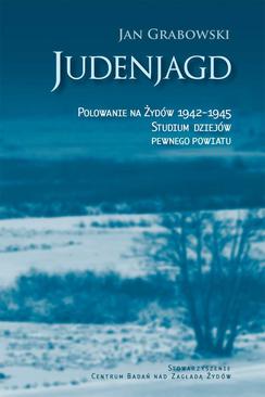ebook Judenjagd. Polowanie na Żydów 1942-1945. Studium dziejów pewnego powiatu