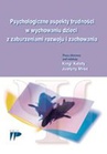 ebook Psychologiczne aspekty trudności w wychowaniu dzieci z zaburzeniami rozwoju i zachowania - 