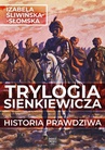 ebook Trylogia Sienkiewicza. Historia prawdziwa - Izabela Śliwińska-Słomska