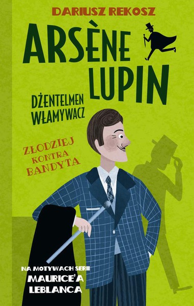 Okładka:Arsene Lupin – dżentelmen włamywacz. Tom 6. Złodziej kontra bandyta 