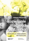 ebook Rozwijanie mądrości dziecka - Elżbieta Płóciennik