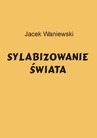 ebook Sylabizowanie świata - Jacek Waniewski