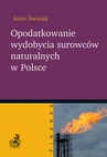 ebook Opodatkowanie wydobycia surowców naturalnych w Polsce - Artur Swistak