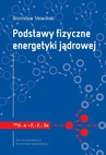 ebook Podstawy fizyczne energetyki jądrowej - Bronisław Śłowiński
