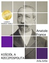 ebook Kościół a Rzeczpospolita - Anatole France