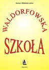 ebook Szkoła waldorfowska - Iwona Łoźna,Elżbieta Łoźna