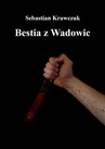 ebook Bestia z Wadowic - Sebastian Krawczuk