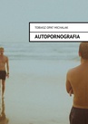 ebook Autopornografia - Tobiasz Michalak