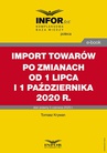 ebook Import towarów po zmianach od 1 lipca i 1 października 2020 r. - Tomasz Krywan