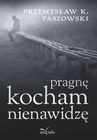 ebook Pragnę kocham nienawidzę - Przemysław Paszowski