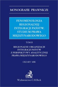 ebook Fenomenologia regionalnej integracji państw. Studium prawa międzynarodowego. Tom II
