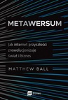 ebook Metawersum. Jak internet przyszłości zrewolucjonizuje świat i biznes - Matthew Ball