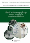 ebook "Polski atlas etnograficzny". Historia, osiągnięcia, perspektywy badawcze - Agnieszka Pieńczak,Zygmunt Kłodnicki,Joanna Koźmińska