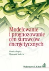ebook Modelowanie i prognozowanie cen surowców energetycznych - Monika Papież,Sławomir Śmiech