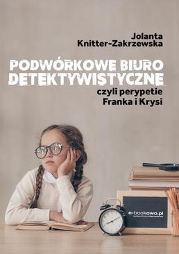 ebook Podwórkowe biuro detektywistyczne, czyli perypetie Franka i Krysi