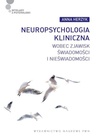 ebook Neuropsychologia kliniczna wobec zjawisk świadomości i nieświadomości - Anna Herzyk