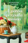 ebook A potem przyszła wiosna - Agnieszka Olejnik