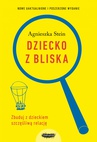 ebook Dziecko z bliska - Agnieszka Stein