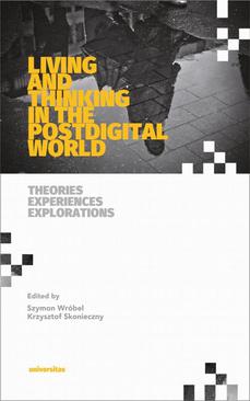 ebook Living and Thinking in the Postdigital World. Theories, Experiences, Explorations