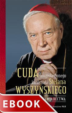 ebook Cuda błogosławionego kardynała Stefana Wyszyńskiego. Świadectwa