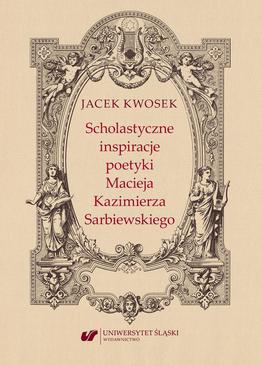 ebook Scholastyczne inspiracje poetyki Macieja Kazimierza Sarbiewskiego