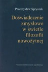 ebook Doświadczenia zmysłowe w świetle filozofii nowożytnej - Przemysław Spryszak