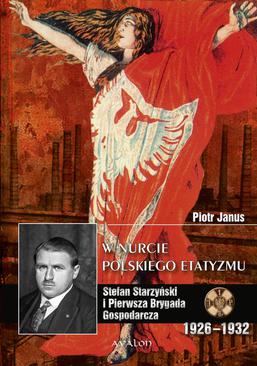 ebook W nurcie polskiego etatyzmu. Stefan Starzyński i Pierwsza Brygada Gospodarcza