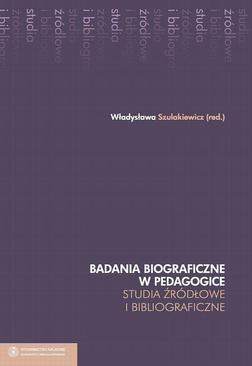 ebook Badania biograficzne w pedagogice. Studia źródłowe i bibliograficzne