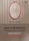 ebook Gra z tradycją w dramatycznej twórczości Hroswity z Gandersheim - Aleksandra Araszkiewicz