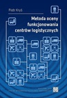 ebook Metoda oceny funkcjonowania centrów logistycznych - Piotr Kryś