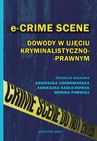 ebook e-CRIME SCENE. Dowody w ujęciu kryminalistyczno-prawnym - Agnieszka Sadło-Nowak,Agnieszka Choromańska,Monika Porwisz