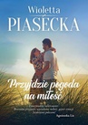 ebook Przyjdzie pogoda na miłość - Wioletta Piasecka