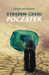 ebook Strażnik czasu Początek - Krzysztof Niedziałkowski