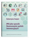 ebook IPO jako sposób finansowania spółek innowacyjnych - Katarzyna Szuper