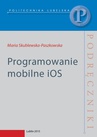 ebook Programowanie mobilne iOS - Maria Skublewska-Paszkowska