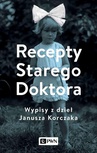 ebook Recepty Starego Doktora. Wypisy z dzieł Janusza Korczaka - Agnieszka Zgrzywa