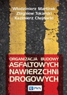 ebook Organizacja budowy asfaltowych nawierzchni drogowych - Zbigniew Tokarski,Kazimierz Chojnacki,Włodzimierz Martinek
