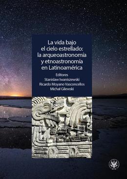 ebook La vida bajo el cielo estrellado: la arqueoastronomía y etnoastronomía en Latinoamérica