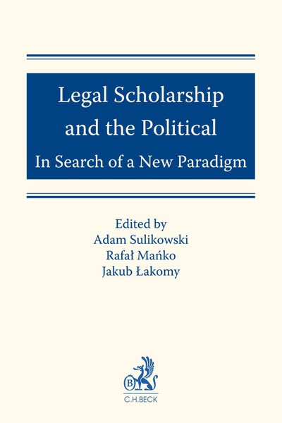 Okładka:Legal Scholarship and the Political: In Search of a New Paradigm 