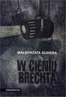 ebook W cieniu Brechta. Niemieckojęzyczny dramat powojenny 1945-1995 - Małgorzata Sugiera