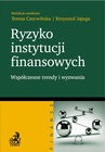ebook Ryzyko instytucji finansowych - współczesne trendy i wyzwania - Teresa Czerwińska,Krzysztof Jajuga