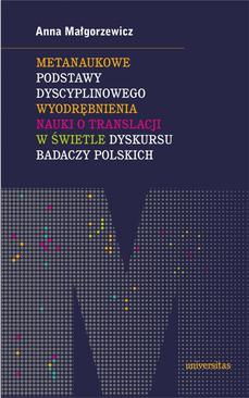 ebook Metanaukowe podstawy dyscyplinowego wyodrębnienia nauki o translacji w świetle dyskursu badaczy polskich