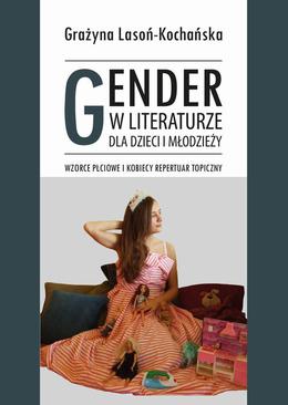 ebook Gender w literaturze dla dzieci i młodzieży. Wzorce płciowe i kobiecy repertuar topiczny