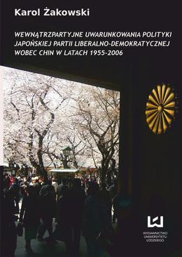 ebook Wewnątrzpartyjne uwarunkowania polityki japońskiej Partii Liberalno-Demokratycznej wobec Chin w latach 1955-2006